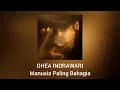 Lagu Ghea Indrawari - Manusia Paling Bahagia (Official Audio)