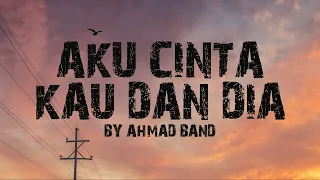 aku cinta kau dan dia i ahmad band i lirik lagu