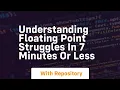 understanding floating point struggles in 7 minutes or less