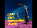 Last Two Dinosaurs Alive