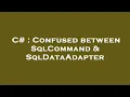 C Confused between SqlCommand SqlDataAdapter