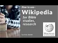 Wikipedia--how to use it for Bible study and illustrations