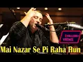 Download Lagu Main Nazar Se Pee Raha Hun | Rahat Fateh Ali Khan | Ghazal | Virsa Heritage Revived