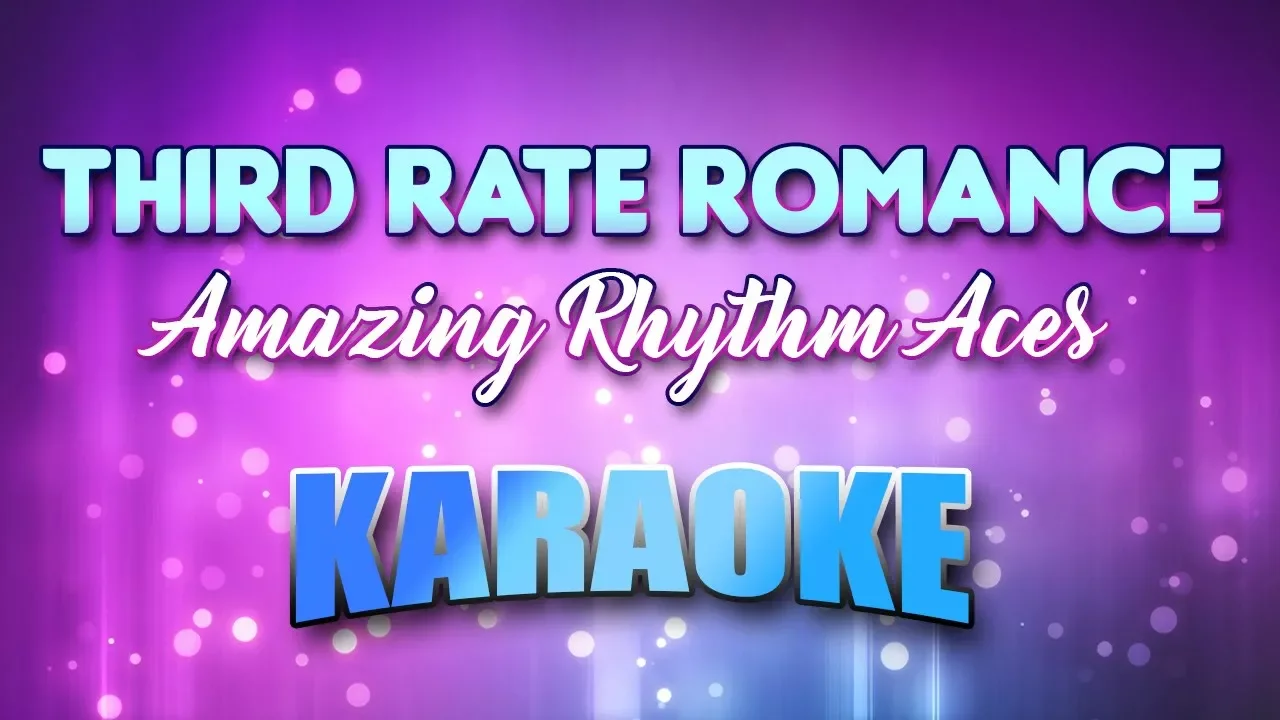Amazing Rhythm Aces - Third Rate Romance (Karaoke & Lyrics) Amazing Rhythm Aces - Third Rate Romance (Karaoke & Lyrics)