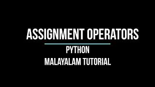 Assignment operators in Python tutorial in Malayalam
