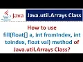 How to use fill float a int fromIndex int toIndex float val method of Java util Arrays Class