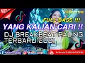 DJ BREAKBEAT TERBARU FULL BASS PALING MANTAP AUTO GOYANG MELINTIR TINGGI BOSKUH 2021