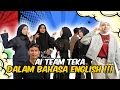 AI TEAM TEKA DALAM BAHASA ENGLISH !!! IKHMAL NOUR TAPAU BEKAS CIKGU ENGLISH...