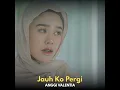 Jauh Ko Pergi (feat. Kkz D Blg) - Anggi Valentia