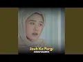 Lagu Jauh Ko Pergi