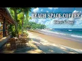 Download Lagu Beach Space Coffee - Bossa Nova Jazz and Ocean Waves for an Invigorating Atmosphere