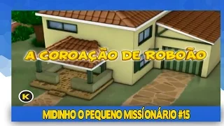 a coroa o de robo o midinho o pequeno mission rio 15