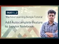 Part-1 - 2 Adding Autocomplete Feature to Jupyter Notebook