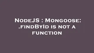 NodeJS Mongoose findById is not a function