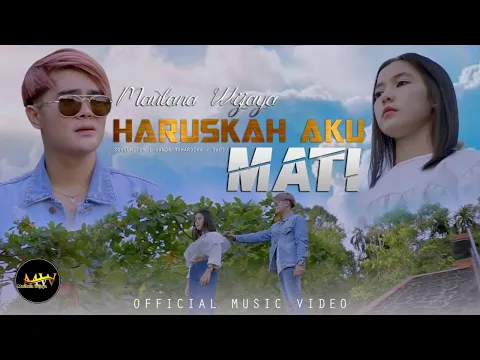 Download MP3 MAULANA WIJAYA - HARUSKAH AKU MATI (Official Music Video)