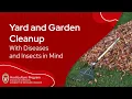 Yard and Garden Cleanup with Insects and Diseases in Mind