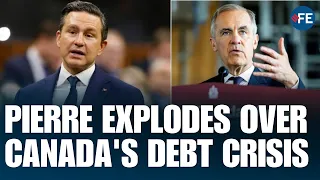 Pierre Scorches Earth Or Carney In Parliament Showdown: Liberal Policies Increasing Canada's Debt