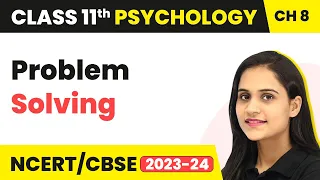 Problem Solving - Thinking Class 11 Psychology Chapter 8