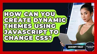 How Can You Create Dynamic Themes Using JavaScript To Change CSS - JavaScript Toolkit