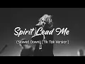 Download Lagu Hillsong - Spirit Lead Me (Slowed Down) [Tik Tok Version]