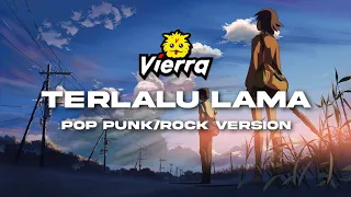 vierra terlalu lama pop punk version by nass id