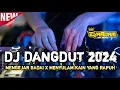 DJ DANGDUT FULL BASS 2024 !! DJ Mengejar Badai X Menyulam Kain Yang Rapuh | DUGEM FUNKOT DANGDUT NEW