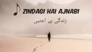zindagi hai ajnabi sabaat ost ali sethi hum tv lyrics visionistan