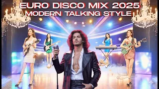 Modern Talking Remix 2025 Stay Forever In My Heart Euro Disco Dance Mix 
