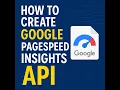How to Create a Google PageSpeed Insights API for Your Website Step-by-Step Guide for SEO