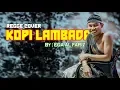 KOPI LAMBADA - Cover By EGA AL FARIZ !!!