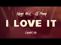 Kanye West, Lil Pump - I Love It (Extended Mix / Long Version)