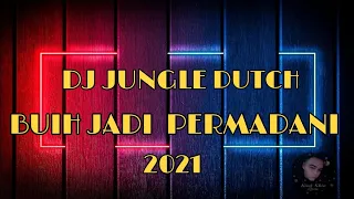 Download DJ JUNGLE DUTCH BUIH JADI PERMADANI FULL BASS 2021 MP3