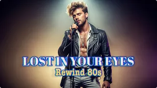 Lost In Your Eyes 80s Love Song That Touches The Soul  Lost In Your Eyes 80s Love Song That Touches The Soul