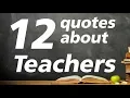 12 Quotes about teachers - Motivational quotes for teachers