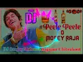 Lagu Peele Peele o more Raja DJ Sanjay Rajapur chitrkut