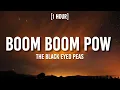 Download Lagu The Black Eyed Peas - Boom Boom Pow [1 HOUR/Lyrics] \