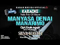 Download Lagu SILVA HAYATI - MANYASA DENAI MANARIMO (Karaoke) | Nada Pria (Gis) | Audio HD