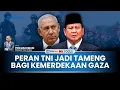 [FULL] Pasukan TNI ke Gaza Harus Jadi Tameng bagi Palestina, Pakar: Jangan Sampai Picu Perang Baru