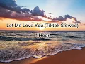 Lagu Let Me Love You (TikTok Slowed) 1 hour