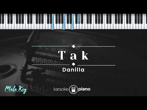 Download MP3 Tak - Danilla (KARAOKE PIANO - MALE KEY)