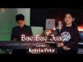 Download Lagu Bae Bae Jua _ Cevin Syahailatua |Cover| Ketrin Peto Ft Force Hala (Keyboard)