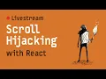 LIVE Scroll Hijacking with React