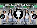 DJ HAY TAMANG SO BOLEH SADAR JO || DJ JANG TATOKI DENG BATU VIRAL TIKTOK TERBARU 2025 !!