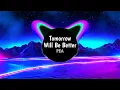 Lagu TOMORROW WILL BE BETTER | Magixpea (MUSIC VIDEO)