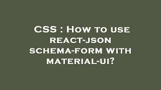 CSS How to use react-jsonschema-form with material-ui