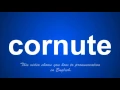 the correct pronunciation of cornute in English