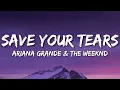 Save Your Tears - Ariana Grande & The Weeknd - Lyrics 