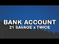21 Savage, Twice - Bank Account x What Is Love (Lyrics)
