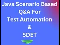 Java Scenario Based Interview Q A for Test Automation Product Companies