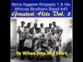 Download Lagu Nana Kwame Ampadu 1  Greatest Hits Vol 3 Ye Whee Nsa Wo Se Shirt